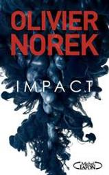 Impact / Olivier Norek | Norek, Olivier. Auteur