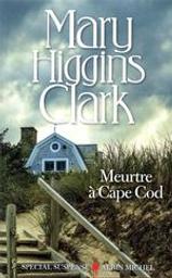 Meurtre à Cape Cod / Mary Higgins Clark | Clark, Mary Higgins (1927-2020). Auteur