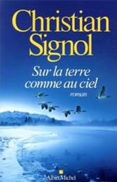 Sur la terre comme au ciel : roman / Christian Signol | Signol, Christian (1947-....). Auteur