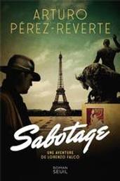 Sabotage : une aventure de Lorenzo Falco / Arturo Pérez-Reverte | Pérez-Reverte, Arturo (1951-....). Auteur