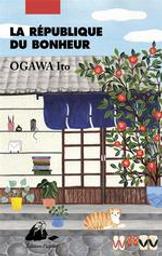 La république du bonheur : roman / Ito Ogawa | Ogawa, Ito (1973-....). Auteur
