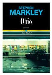 Ohio : roman / Stephen Markley | Markley, Stephen. Auteur