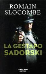 La Gestapo Sadorski / Romain Slocombe | Slocombe, Romain (1953-....). Auteur