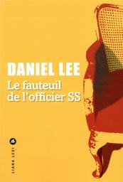 Le fauteuil de l'officier SS : sur les traces d'une vie oubliée / Daniel Lee | Lee, Daniel (1983-....). Auteur