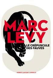 Le Crépuscule des fauves / Marc Lévy | Lévy, Marc (1961-....). Auteur