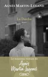 La Datcha : roman / Agnès Martin -_Lugand | Martin-Lugand, Agnès. Auteur