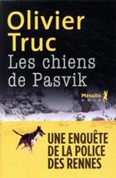 Les chiens de Pasvik / Olivier Truc | Truc, Olivier (1964-....). Auteur