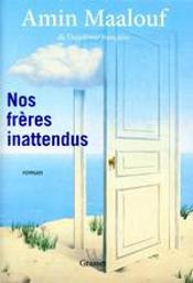 Nos frères inattendus : roman / Amin Maalouf,... | Maalouf, Amin (1949-....). Auteur