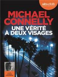 Une vérité à deux visages / Michael Connelly, aut. | Connelly, Michael (1956-....). Auteur
