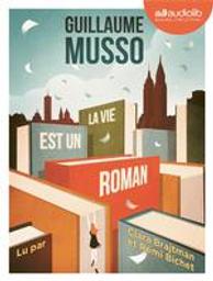 La vie est un roman / Guillaume Musso, aut. | Musso, Guillaume (1974-....). Auteur