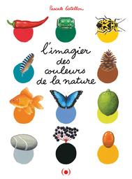 Imagier des couleurs de la nature / Pascale Estellon | Estellon, Pascale (1953-....). Auteur