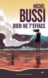 Rien ne t'efface / Michel Bussi | Bussi, Michel (1965-....). Auteur