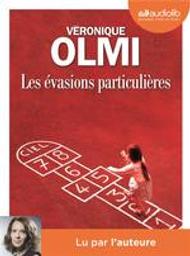 Les évasions particulières / Véronique Olmi, aut. | Olmi, Véronique (1962-....). Auteur