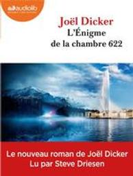 L'énigme de la chambre 622 / Joël Dicker, aut. | Dicker, Joël (1985-....). Auteur