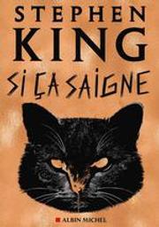 Si ça saigne : nouvelles / Stephen King | King, Stephen (1947-....). Auteur