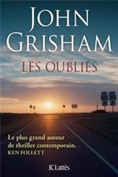 Les oubliés : roman / John Grisham | Grisham, John (1955-....). Auteur