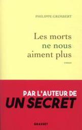Les morts ne nous aiment plus : roman / Philippe Grimbert | Grimbert, Philippe (1948-....). Auteur