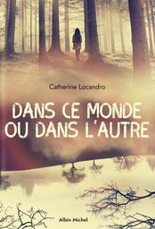Dans ce monde ou dans l'autre / Catherine Locandro | Locandro, Catherine (1973-....). Auteur