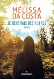 Je revenais des autres : roman / Mélissa Da Costa | Da Costa, Mélissa (1991?-....). Auteur