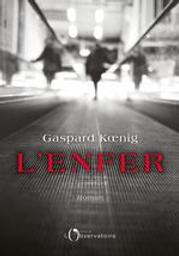 L'enfer / Gaspard Koenig | Koenig, Gaspard (1982-....). Auteur