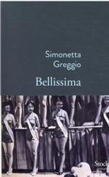 Bellissima : roman / Simonetta Greggio | Greggio, Simonetta (1961-....). Auteur