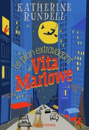 Le plan extravagant de Vita Marlowe / Katherine Rundell | Rundell, Katherine (1987-....). Auteur