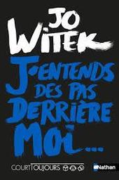 J'entends des pas derrière moi... / Jo Witek | Witek, Jo (1968-....). Auteur