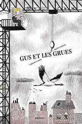 Gus et les grues / Capucine Lewalle, Aurélie Guillerey | Lewalle, Capucine. Auteur