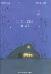 7 petites souris, la nuit / Chloé Malard | Malard, Chloé. Auteur