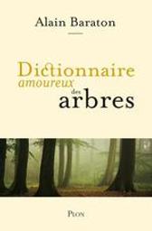 Dictionnaire amoureux des arbres / Alain Baraton | Baraton, Alain (1957-....). Auteur