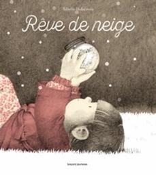 Rêve de neige / Sibylle Delacroix | Delacroix, Sibylle (1974-....). Auteur. Illustrateur