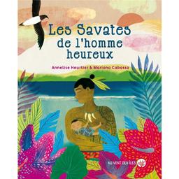 Les savates de l'homme heureux | Heurtier, Annelise (1979-....). Auteur