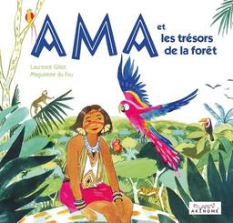 Ama et les trésors de la forêt / Laurence Gillot | Gillot, Laurence (1963-....). Auteur