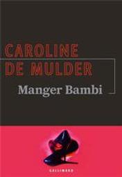 Manger Bambi / Caroline de Mulder | De Mulder, Caroline (1976-....). Auteur