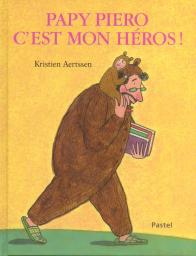 Papy Piero c'est mon héros ! / Kristien Aertssen | Aertssen, Kristien (1953-....). Auteur