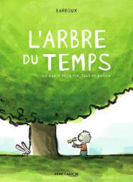 L'arbre du temps : le cycle de la vie, tout en poésie / Barroux | Barroux (1965-....). Auteur