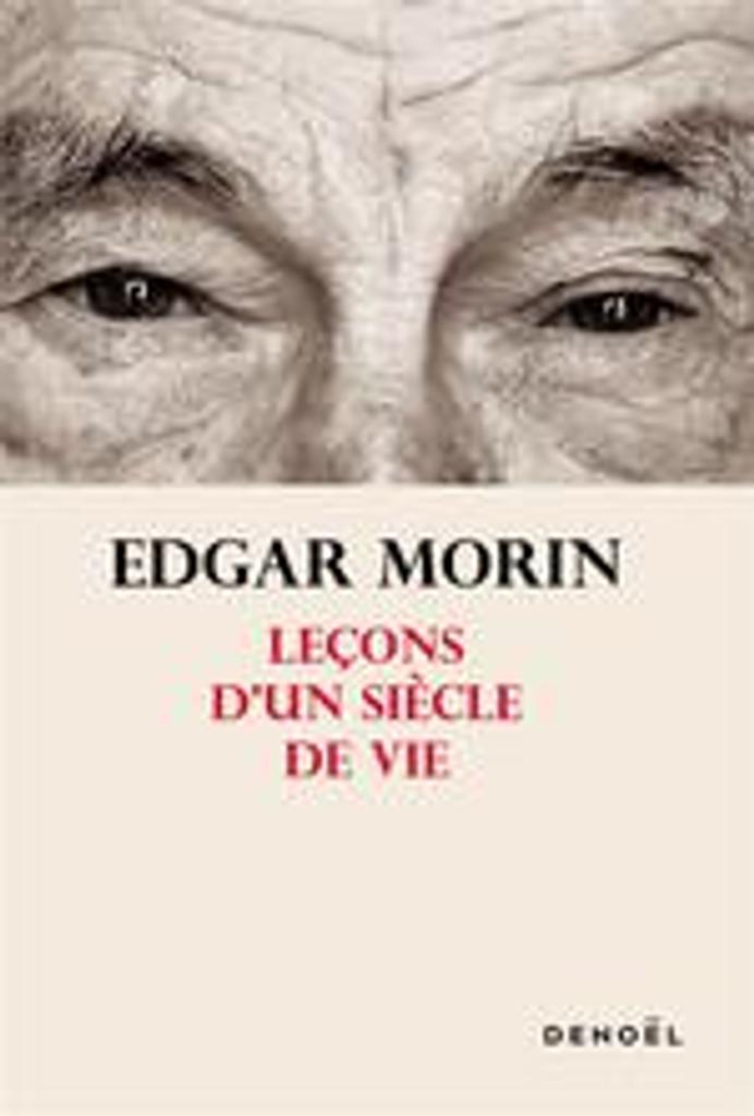 Leçons d'un siècle de vie / Edgar Morin | Morin, Edgar (1921-....). Auteur