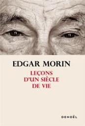 Leçons d'un siècle de vie / Edgar Morin | Morin, Edgar (1921-....). Auteur