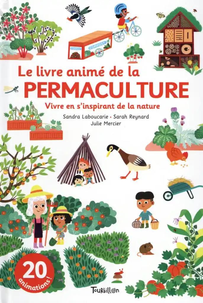 Le livre animé de la permaculture / Sandra Laboucarie, Sarah Reynard | Laboucarie, Sandra
