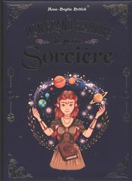 Mon grand grimoire de petite sorcière / Anne-Sophie Schlick | Schlick, Anne- Sophie. Auteur