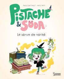 Pistache & Soda : Le sérum de vérité | Battault, Paule - Auteur du texte. Auteur
