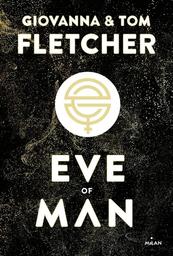 Eve of man. tome 1 / Giovanna & Tom Fletcher | Fletcher, Giovanna. Auteur