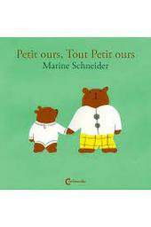 Petit ours, tout petit ours / Marine Schneider | Schneider, Marine (1991-....). Auteur