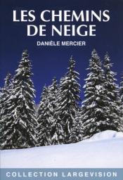 Les chemins de neige / Danièle Mercier | Mercier, Danièle. Auteur