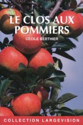 Le clos aux pommiers / Cécile Berthier | Berthier, Cécile. Auteur