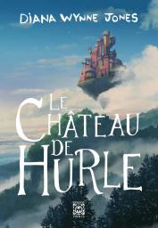 Le château de Hurle / Diana Wynne Jones | Jones, Diana Wynne (1934-2011). Auteur