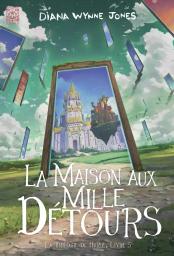 La maison aux mille détours / Diana Wynne Jones | Jones, Diana Wynne (1934-2011). Auteur