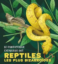 Le fantastique catalogue des reptiles les plus bizarroïdes / Christian Banfi | Banfi, Cristina Maria (1966-....). Auteur