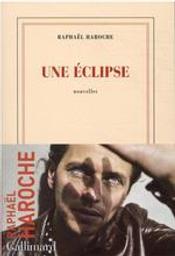 Une éclipse : nouvelles / Raphaël Haroche | Haroche, Raphaël (1975-....). Auteur