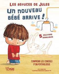 Un nouveau bébé arrive ! : 5 solutions infaillibles / Texte de Chiara Piroddi | Piroddi, Chiara. Auteur